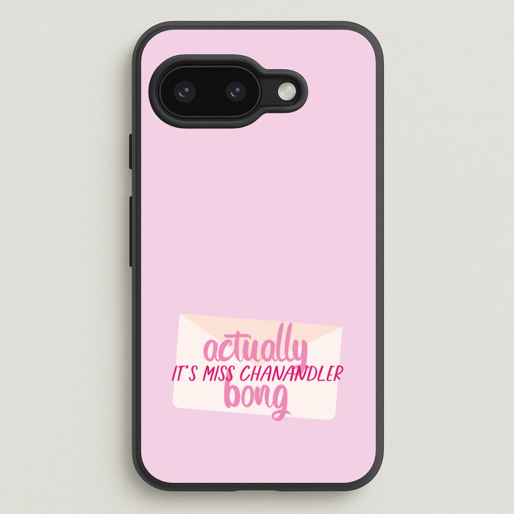 Actually It's Miss Chanandler Bong - Friends Phone Case for Google Pixel 9a