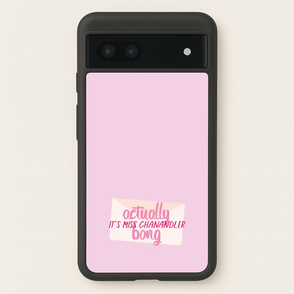Actually It's Miss Chanandler Bong - Friends Phone Case for Google Pixel 6a