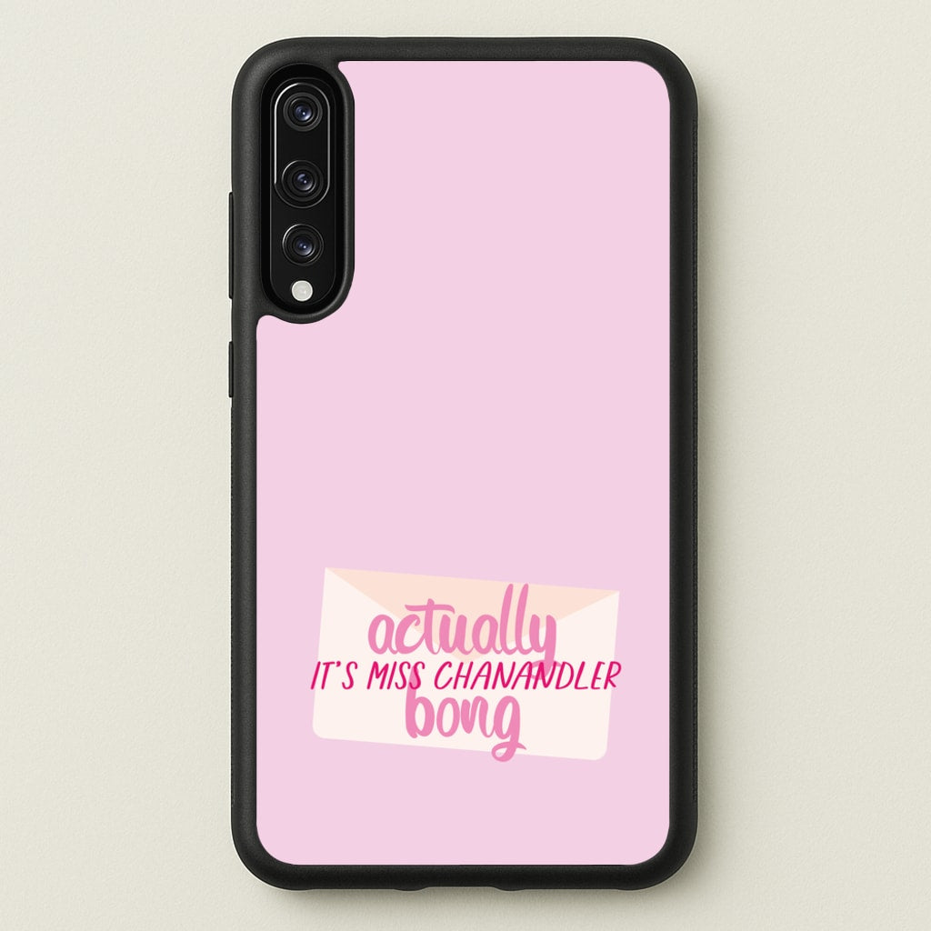 Actually It's Miss Chanandler Bong - Friends Phone Case for Huawei P20 Pro