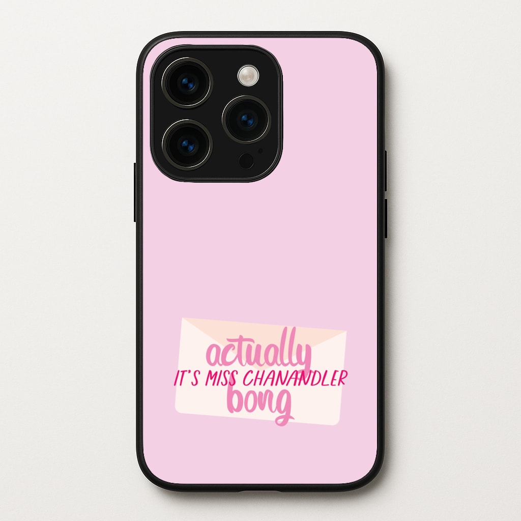 Actually It's Miss Chanandler Bong - Friends Phone Case for iPhone 15 Pro Max