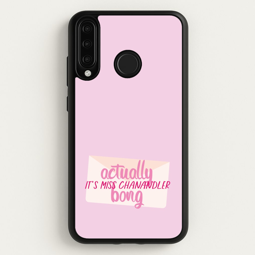 Actually It's Miss Chanandler Bong - Friends Phone Case for Huawei P30 Lite
