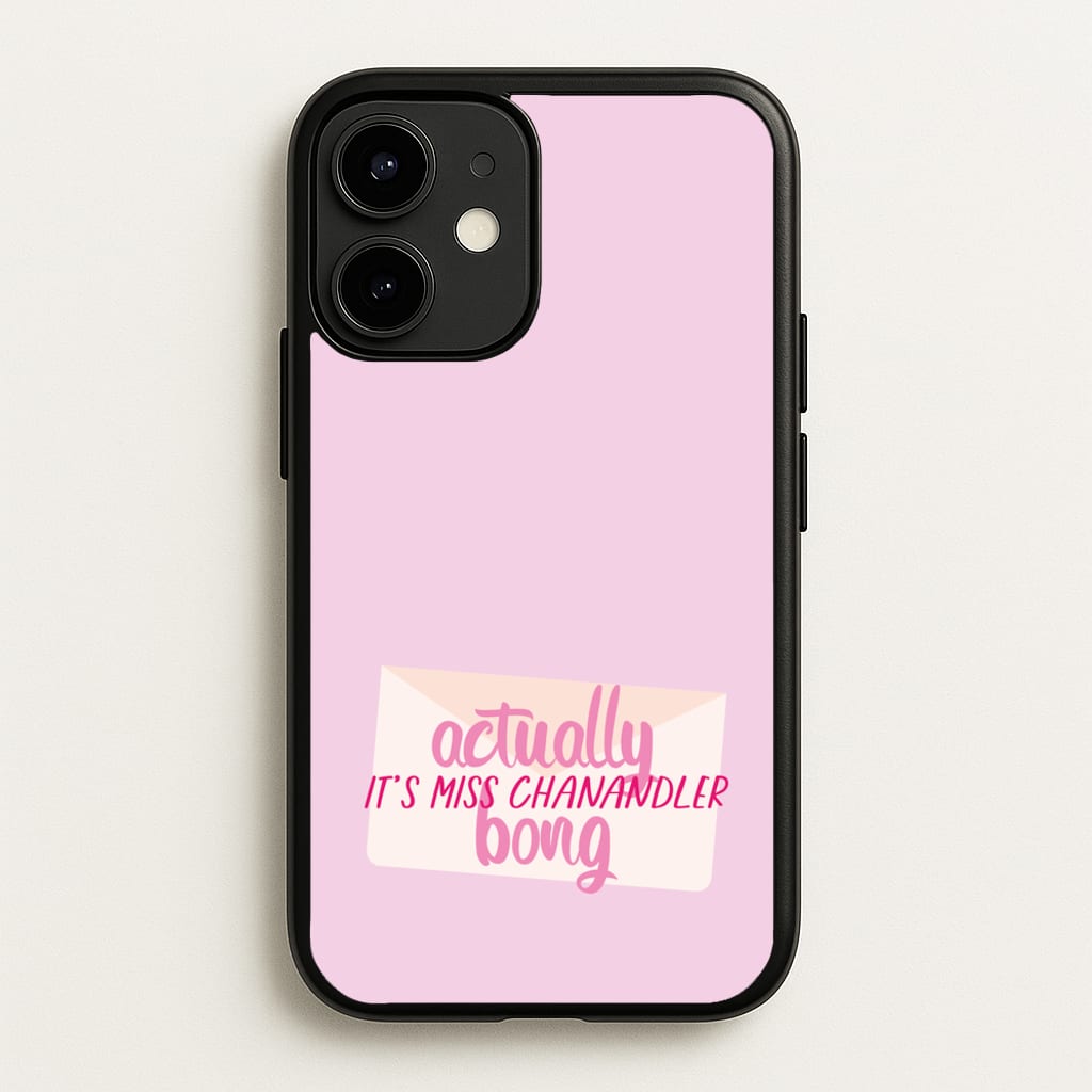Actually It's Miss Chanandler Bong - Friends Phone Case for iPhone 12 / 12 Pro