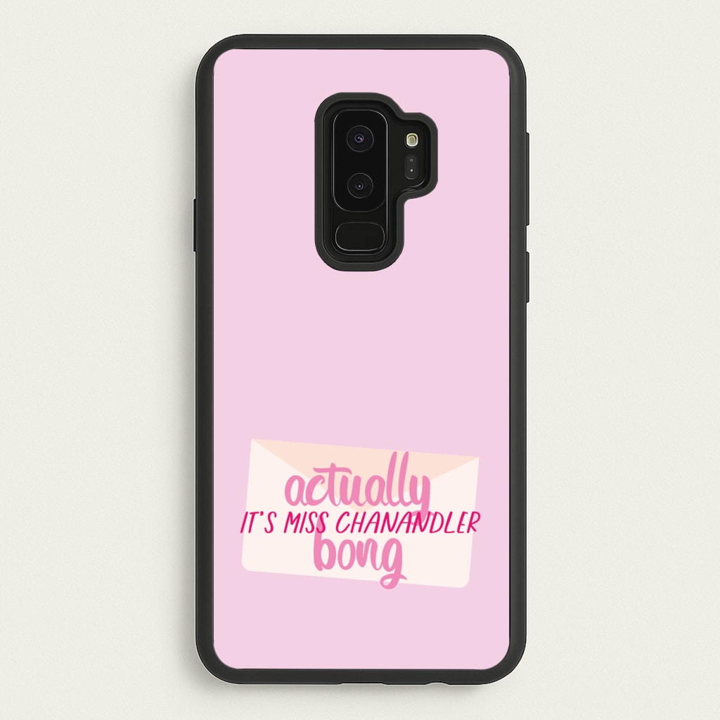 Actually It's Miss Chanandler Bong - Friends Phone Case for Galaxy S9 Plus
