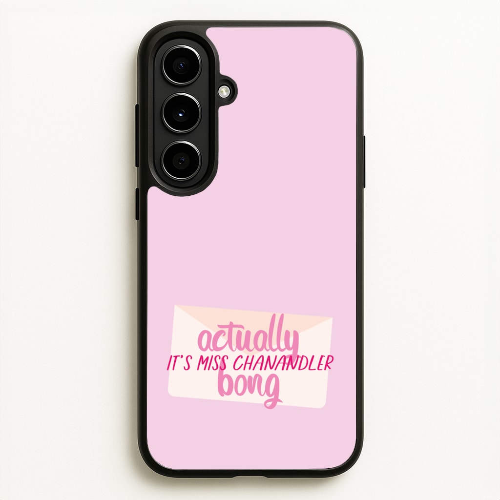 Actually It's Miss Chanandler Bong - Friends Phone Case for Galaxy A56