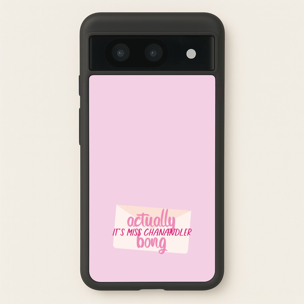 Actually It's Miss Chanandler Bong - Friends Phone Case for Google Pixel 8a