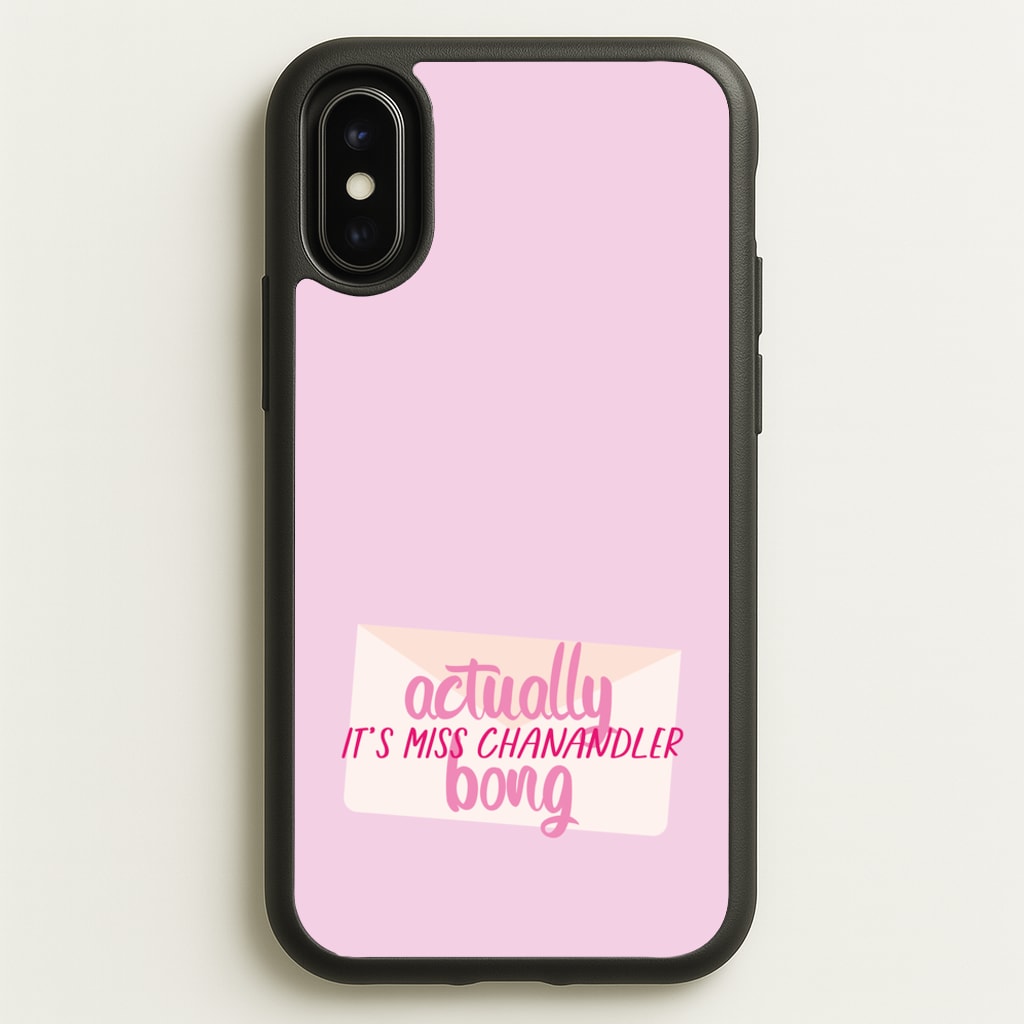 Actually It's Miss Chanandler Bong - Friends Phone Case for iPhone X / XS