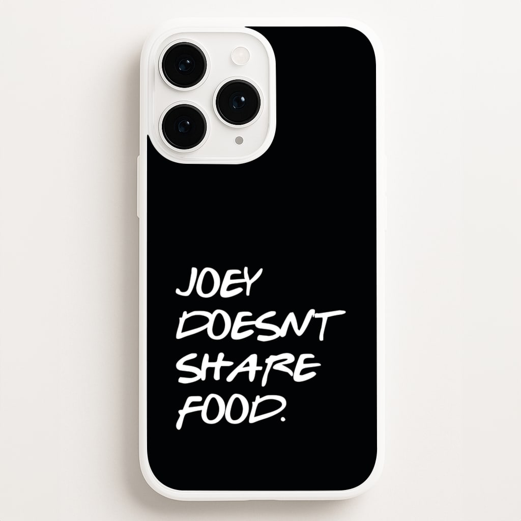 Joey Doesn't Share Food, Black - Friends Phone Case for iPhone 16 Pro Max