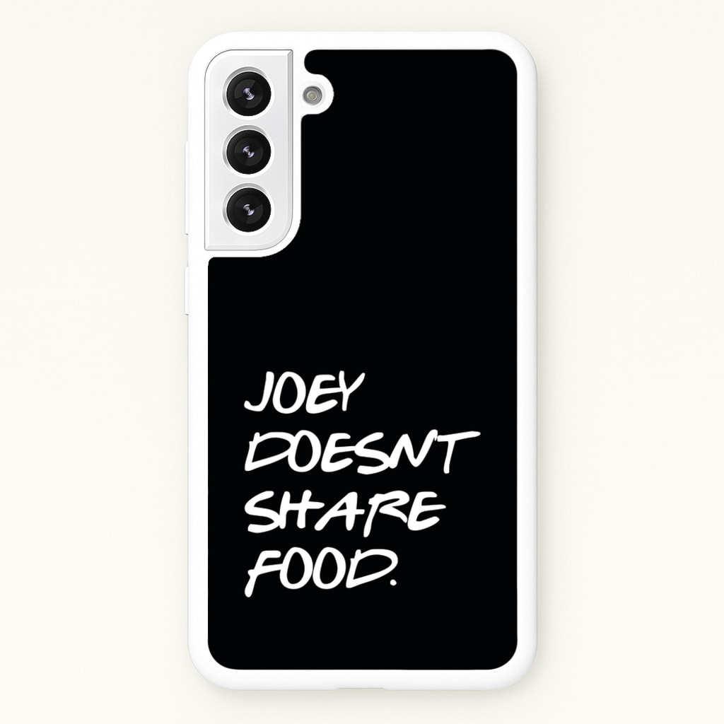 Joey Doesn't Share Food, Black - Friends Phone Case for Galaxy S21 Plus