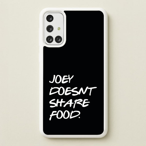 Joey Doesn't Share Food, Black - Friends Phone Case for Galaxy A71