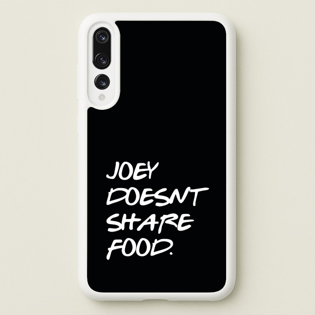Joey Doesn't Share Food, Black - Friends Phone Case for Huawei P20 Pro