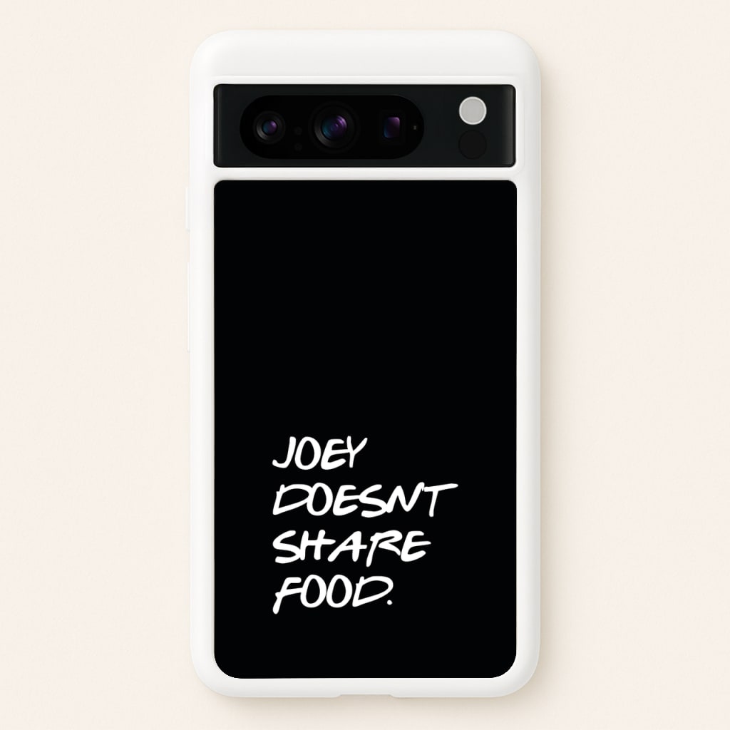 Joey Doesn't Share Food, Black - Friends Phone Case for Google Pixel 8 Pro