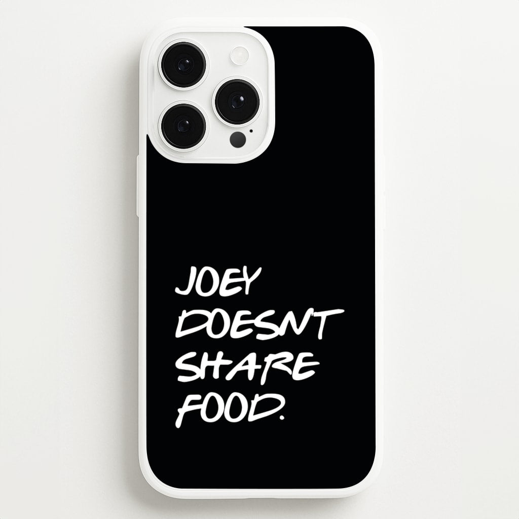 Joey Doesn't Share Food, Black - Friends Phone Case for iPhone 13 Pro Max