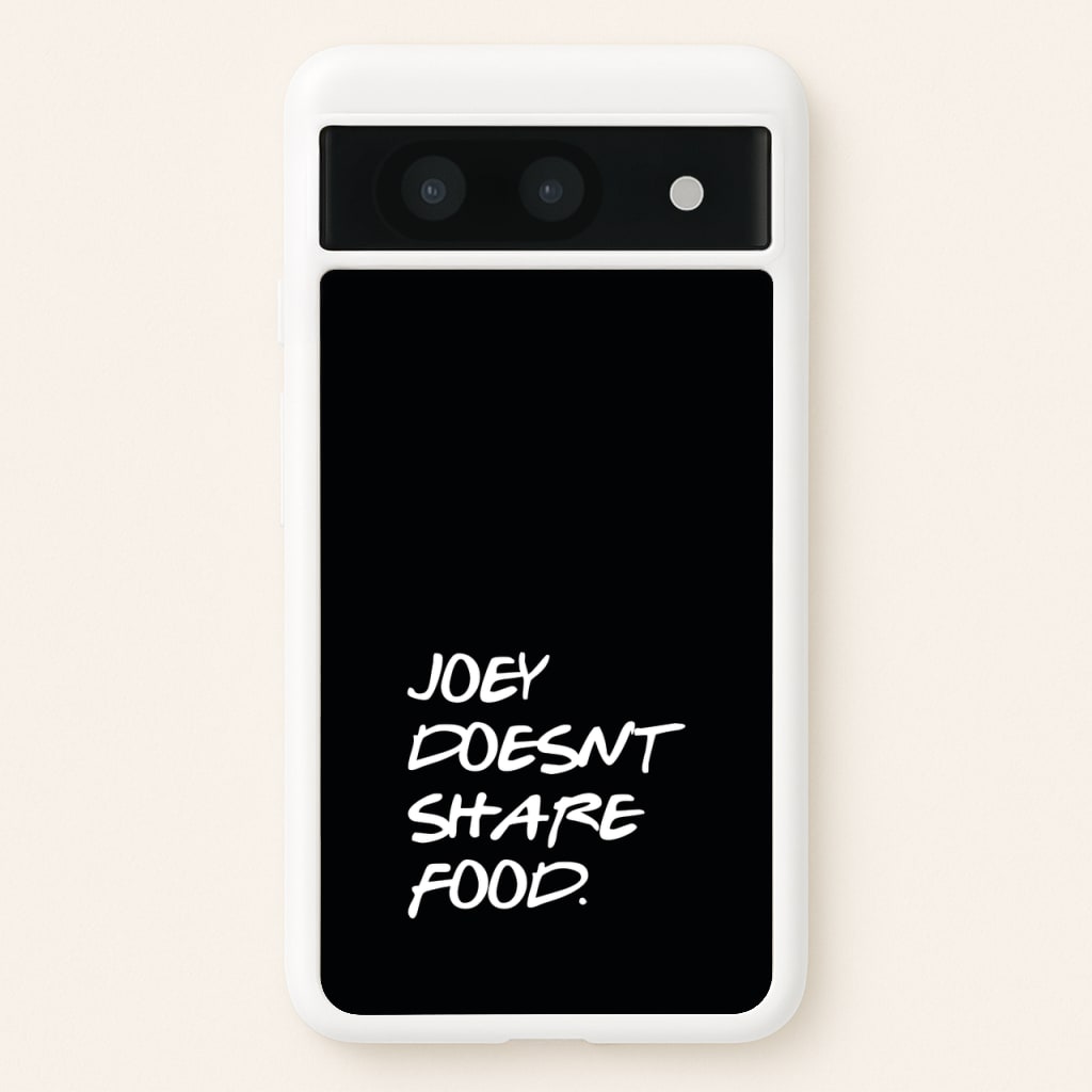 Joey Doesn't Share Food, Black - Friends Phone Case for Google Pixel 8a