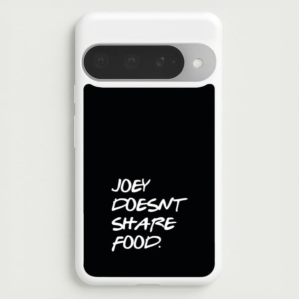 Joey Doesn't Share Food, Black Phone Case for Google Pixel 10 Pro XL