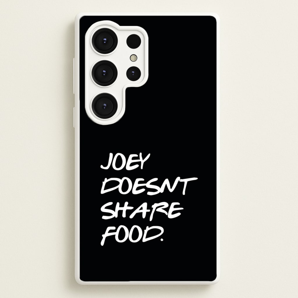 Joey Doesn't Share Food, Black - Friends Phone Case for Galaxy S25 Ultra
