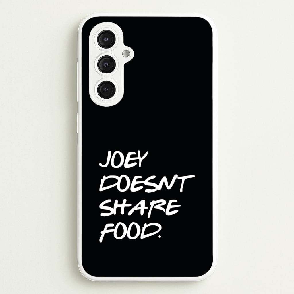 Joey Doesn't Share Food, Black - Friends Phone Case for Galaxy S23FE