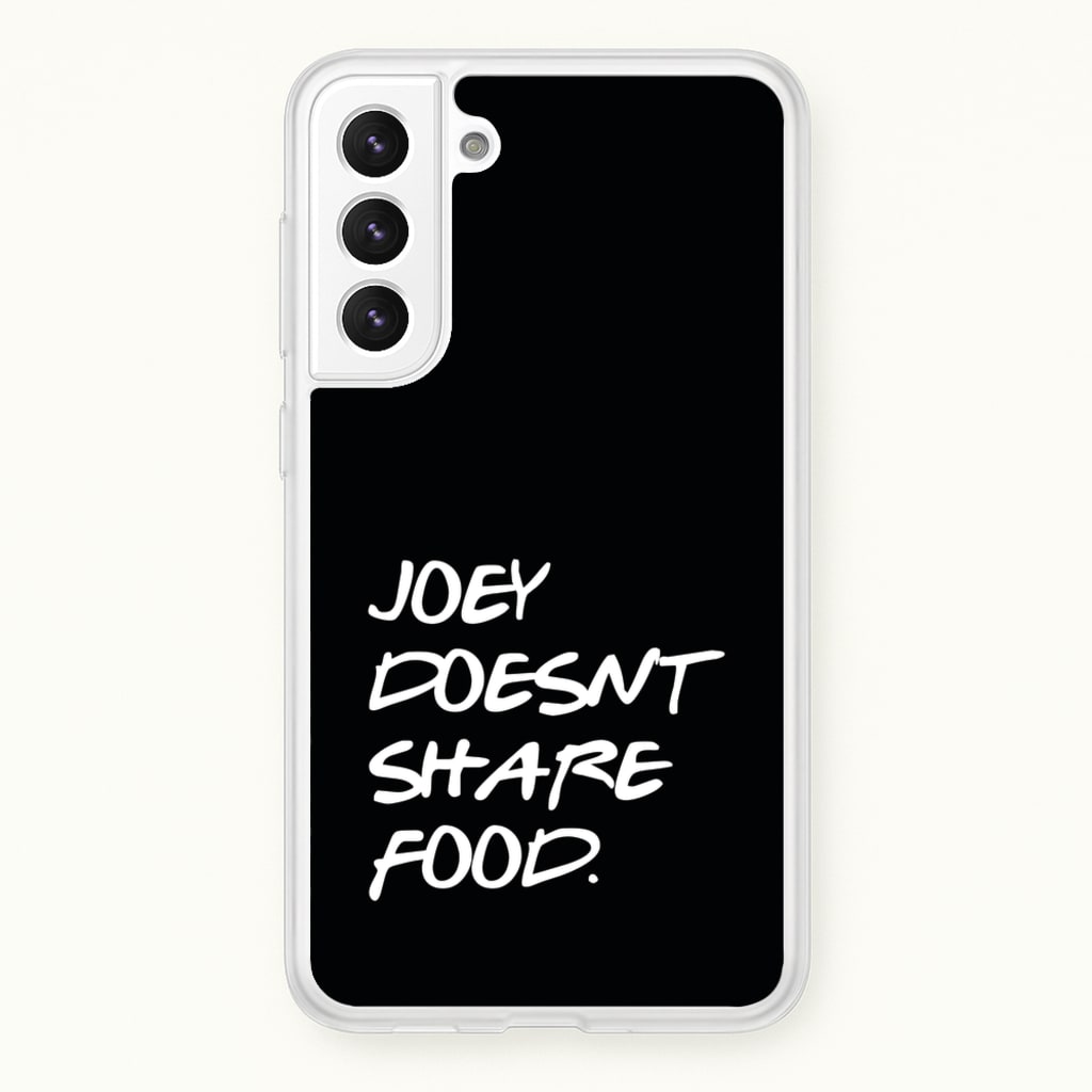 Joey Doesn't Share Food, Black - Friends Phone Case for Galaxy S22 Plus