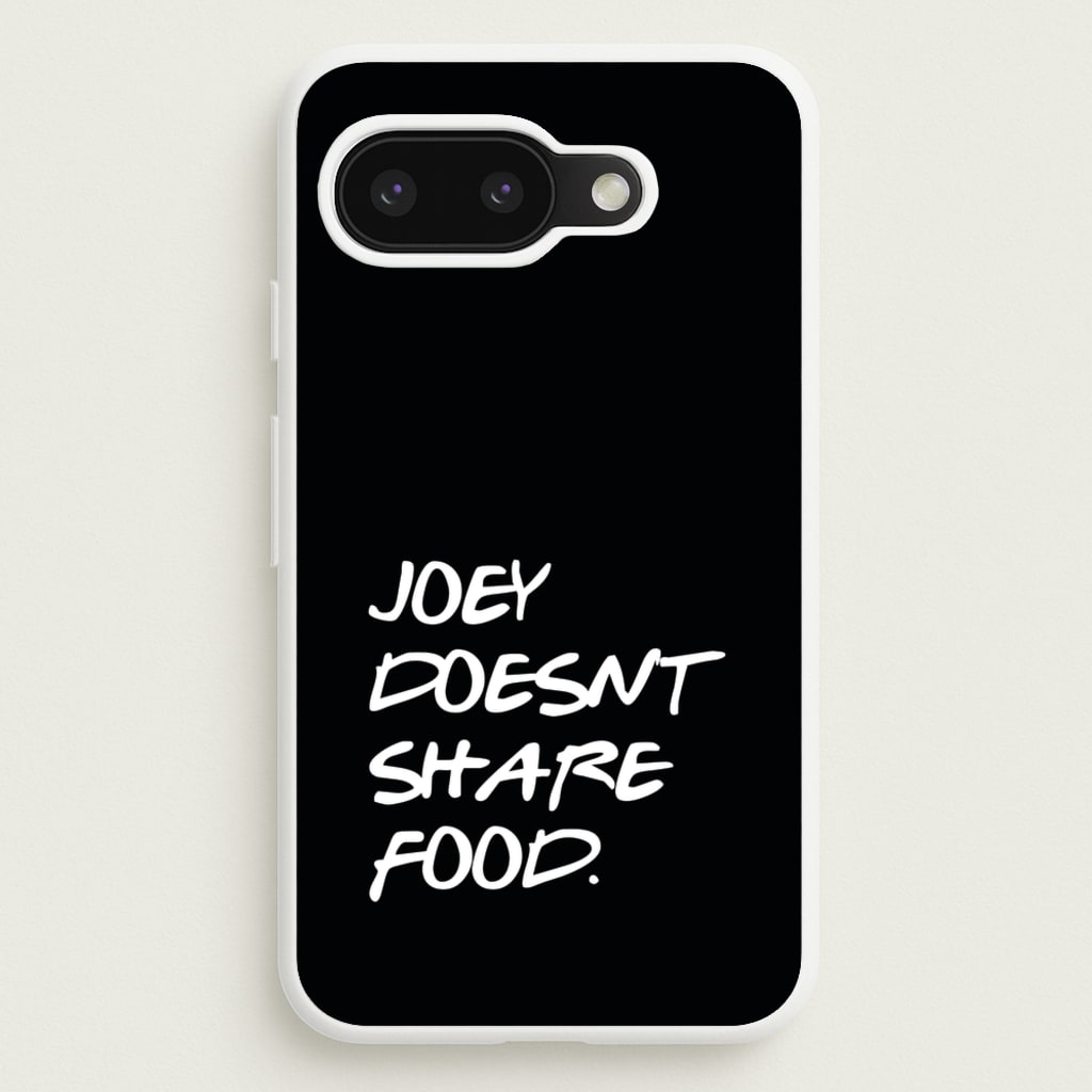 Joey Doesn't Share Food, Black - Friends Phone Case for Google Pixel 9a