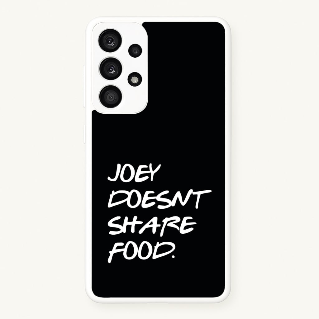 Joey Doesn't Share Food, Black - Friends Phone Case for Galaxy A33