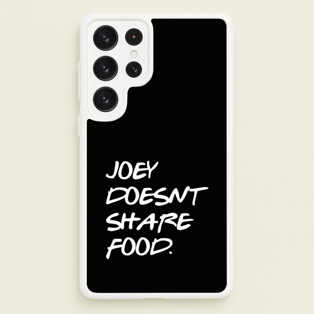 Joey Doesn't Share Food, Black - Friends Phone Case for Galaxy S22 Ultra