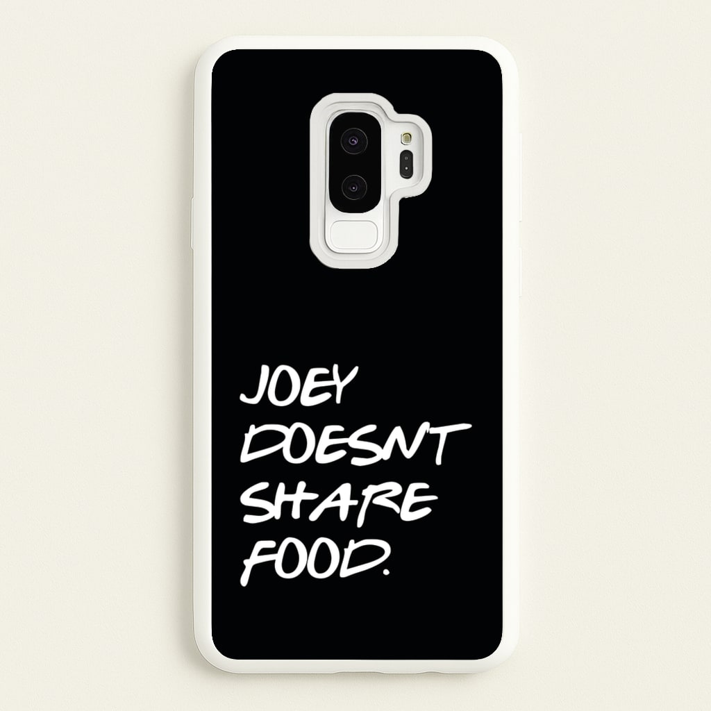 Joey Doesn't Share Food, Black - Friends Phone Case for Galaxy S9 Plus