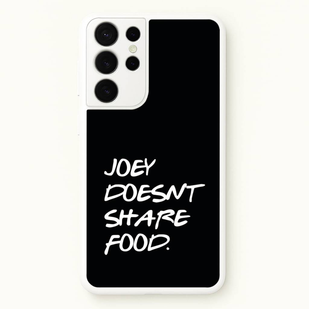 Joey Doesn't Share Food, Black - Friends Phone Case for Galaxy S21 Ultra