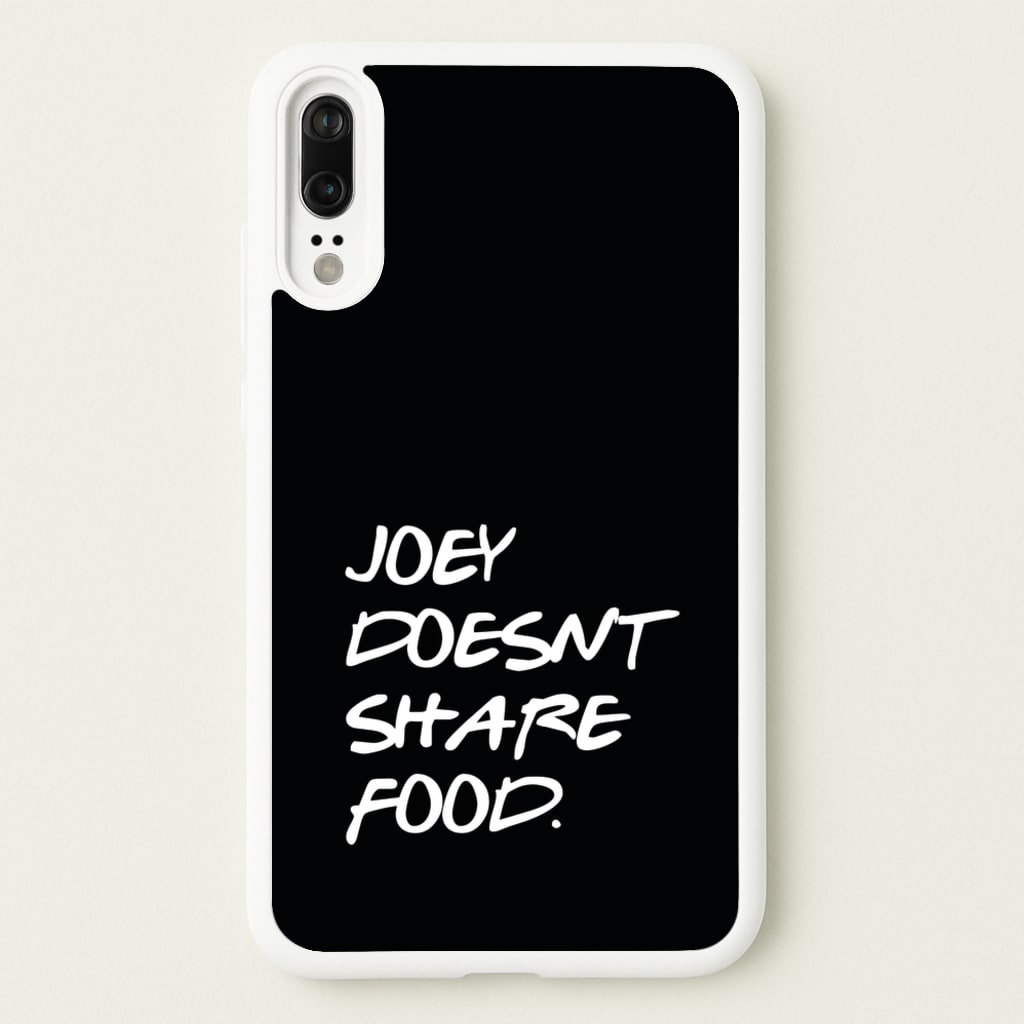 Joey Doesn't Share Food, Black - Friends Phone Case for Huawei P20