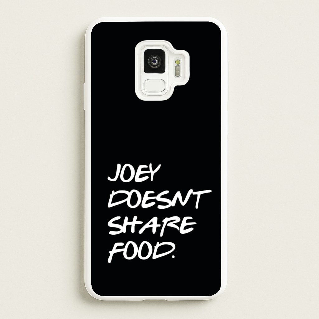 Joey Doesn't Share Food, Black - Friends Phone Case for Galaxy S9