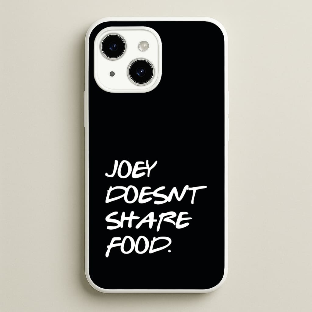 Joey Doesn't Share Food, Black - Friends Phone Case for iPhone 14