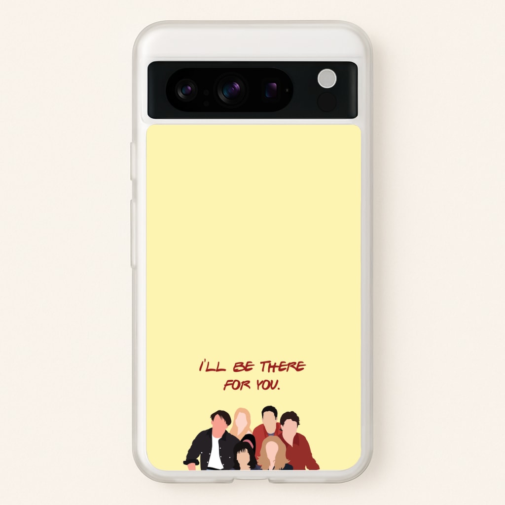 I'll Be There For You Cast - Friends Phone Case for Google Pixel 8 Pro