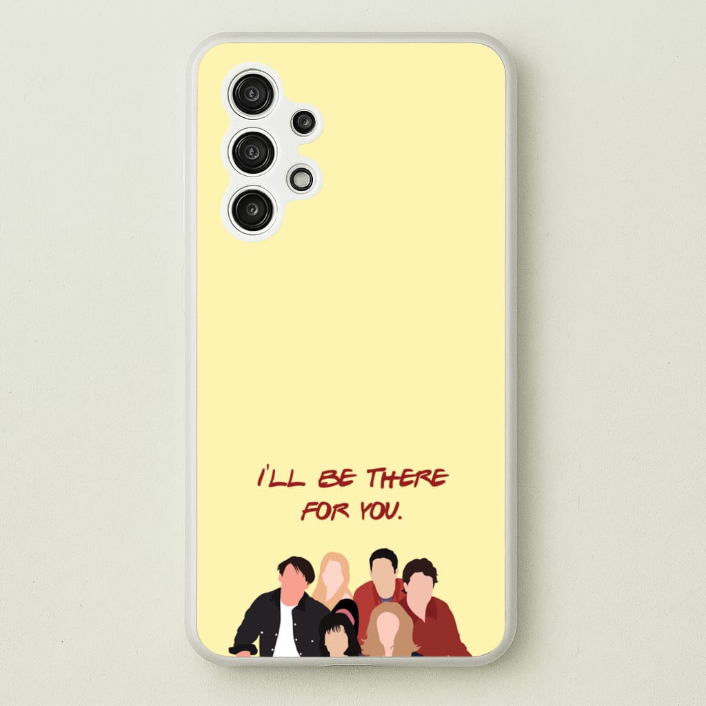 I'll Be There For You Cast - Friends Phone Case for Galaxy A13