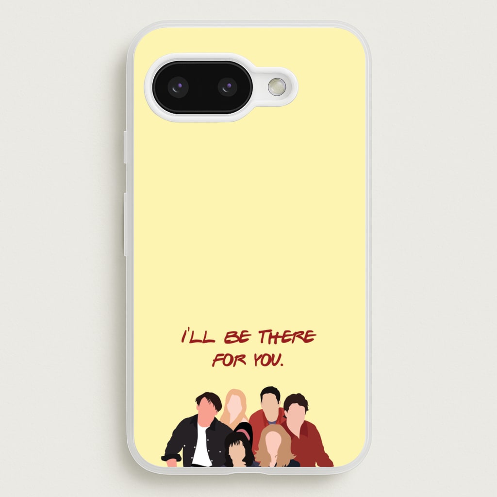 I'll Be There For You Cast - Friends Phone Case for Google Pixel 9a