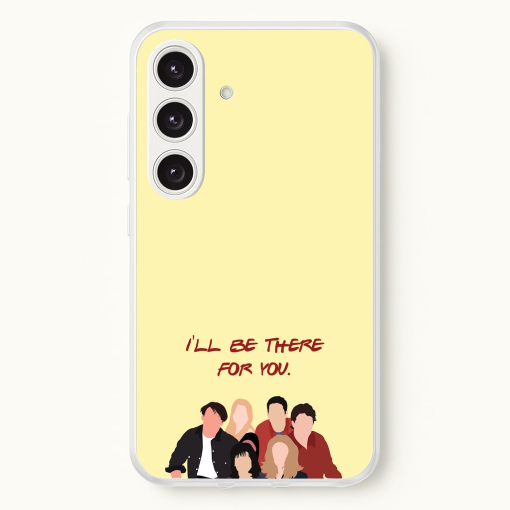 I'll Be There For You Cast - Friends Phone Case for Galaxy S24