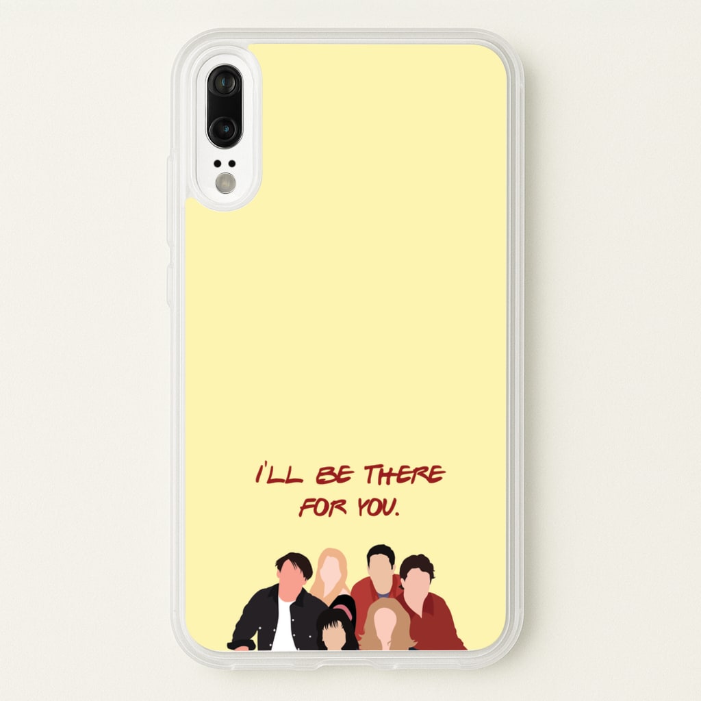 I'll Be There For You Cast - Friends Phone Case for Huawei P20