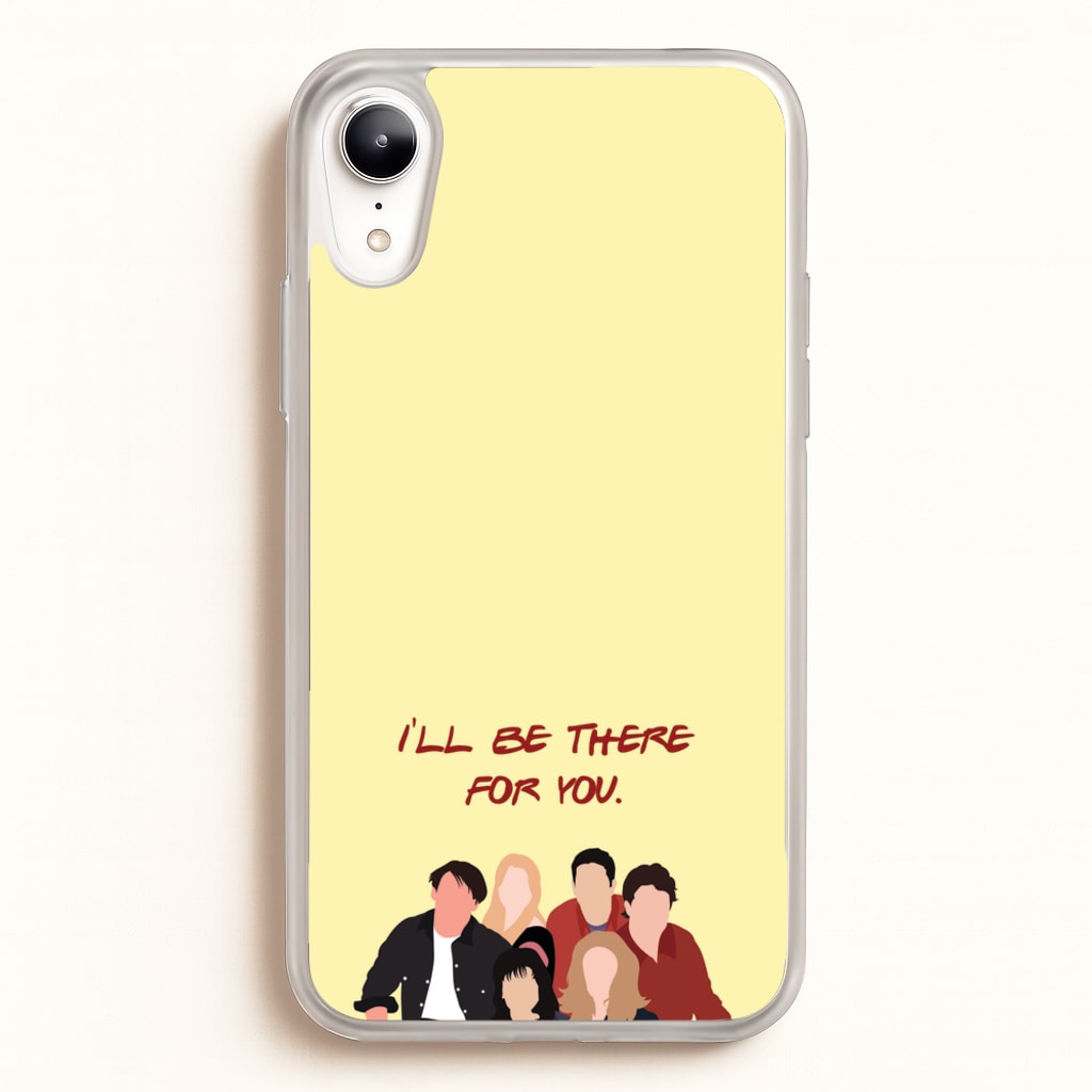 I'll Be There For You Cast - Friends Phone Case for iPhone XR