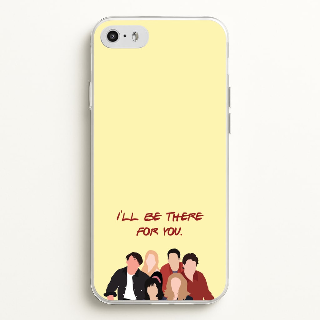 I'll Be There For You Cast - Friends Phone Case for iPhone 5 / 5s / SE 2016