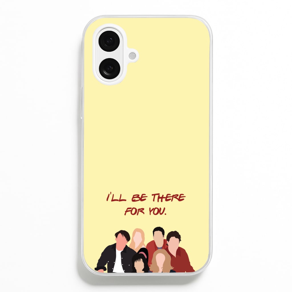 I'll Be There For You Cast - Friends Phone Case for iPhone 16 Plus
