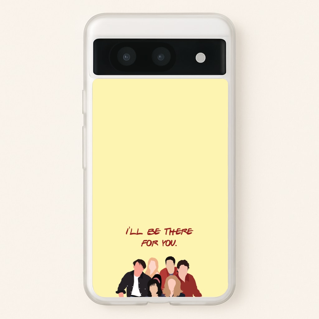 I'll Be There For You Cast - Friends Phone Case for Google Pixel 8a