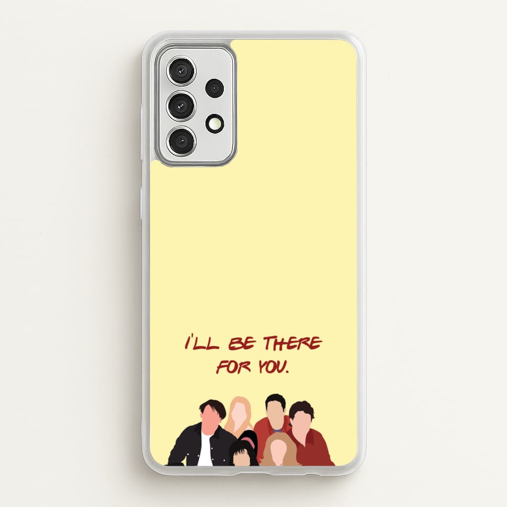 I'll Be There For You Cast - Friends Phone Case for Galaxy A52 / A52s