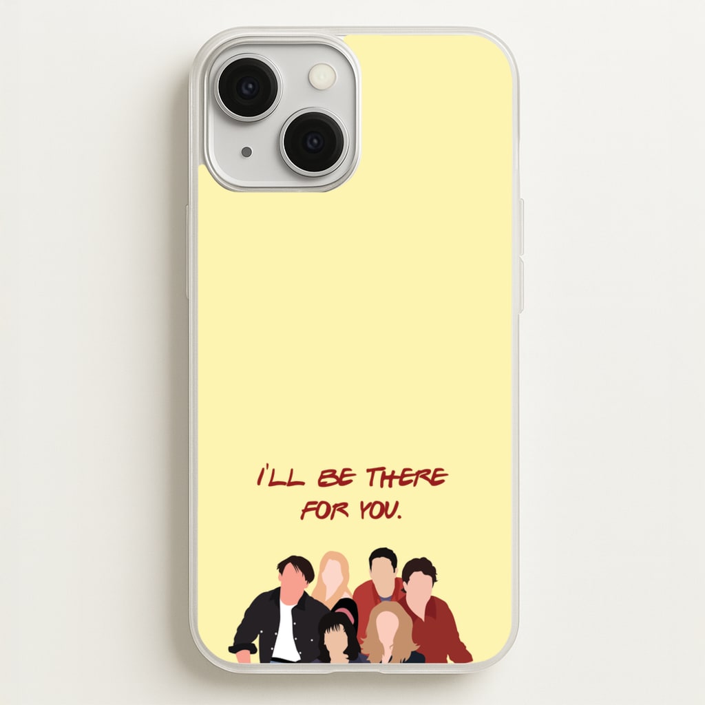 I'll Be There For You Cast - Friends Phone Case for iPhone 13