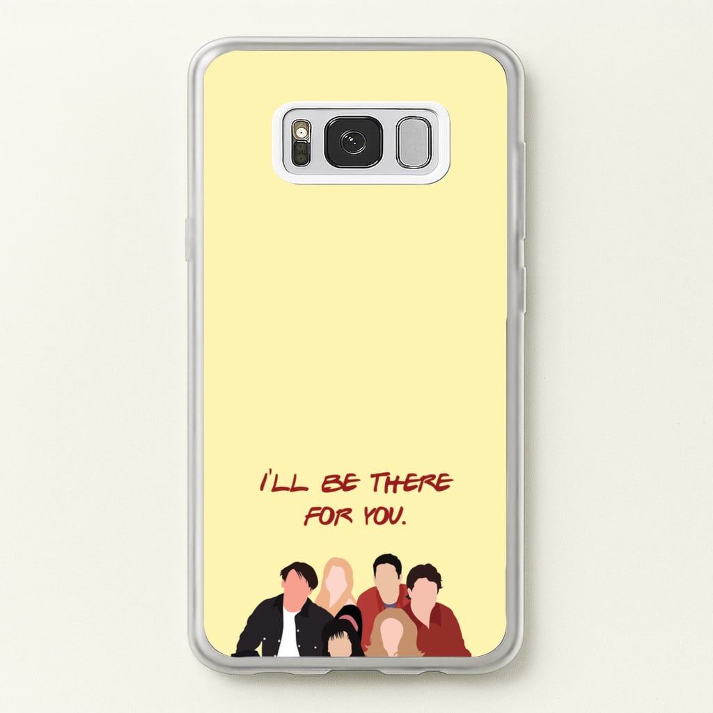 I'll Be There For You Cast - Friends Phone Case for Galaxy S8 Plus