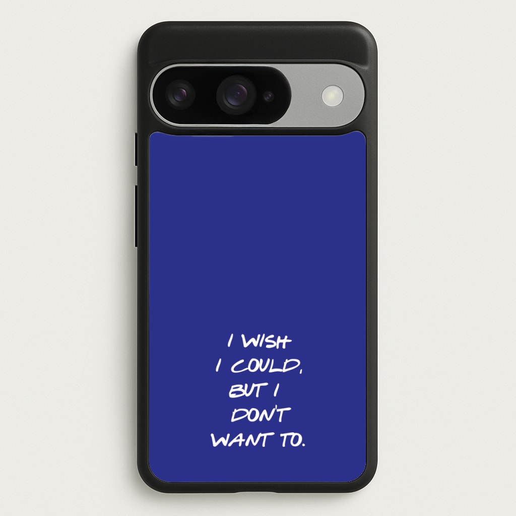 I Wish I could But I Don't Want To Phone Case for Google Pixel 10 / 10 Pro