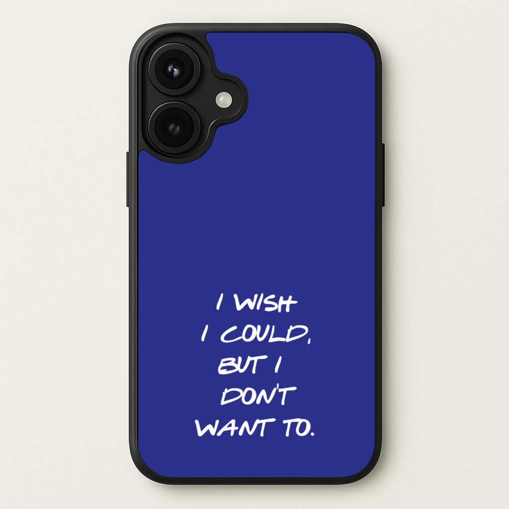 I Wish I could But I Don't Want To Phone Case for iPhone 17