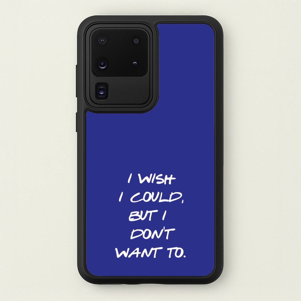 I Wish I could But I Don't Want To - Friends Phone Case for Galaxy S20 Ultra