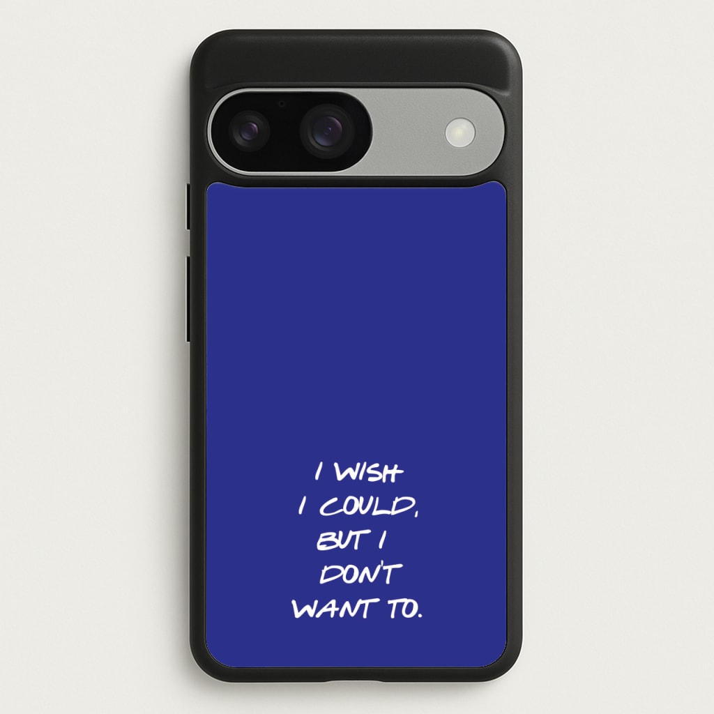 I Wish I could But I Don't Want To - Friends Phone Case for Google Pixel 9 / 9 Pro