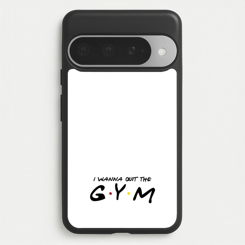 I Wanna Quit The GYM Phone Case for Google Pixel 10 Pro XL