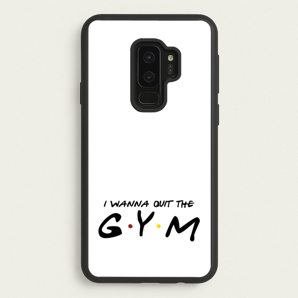 I Wanna Quit The GYM - Friends Phone Case for Galaxy S9 Plus