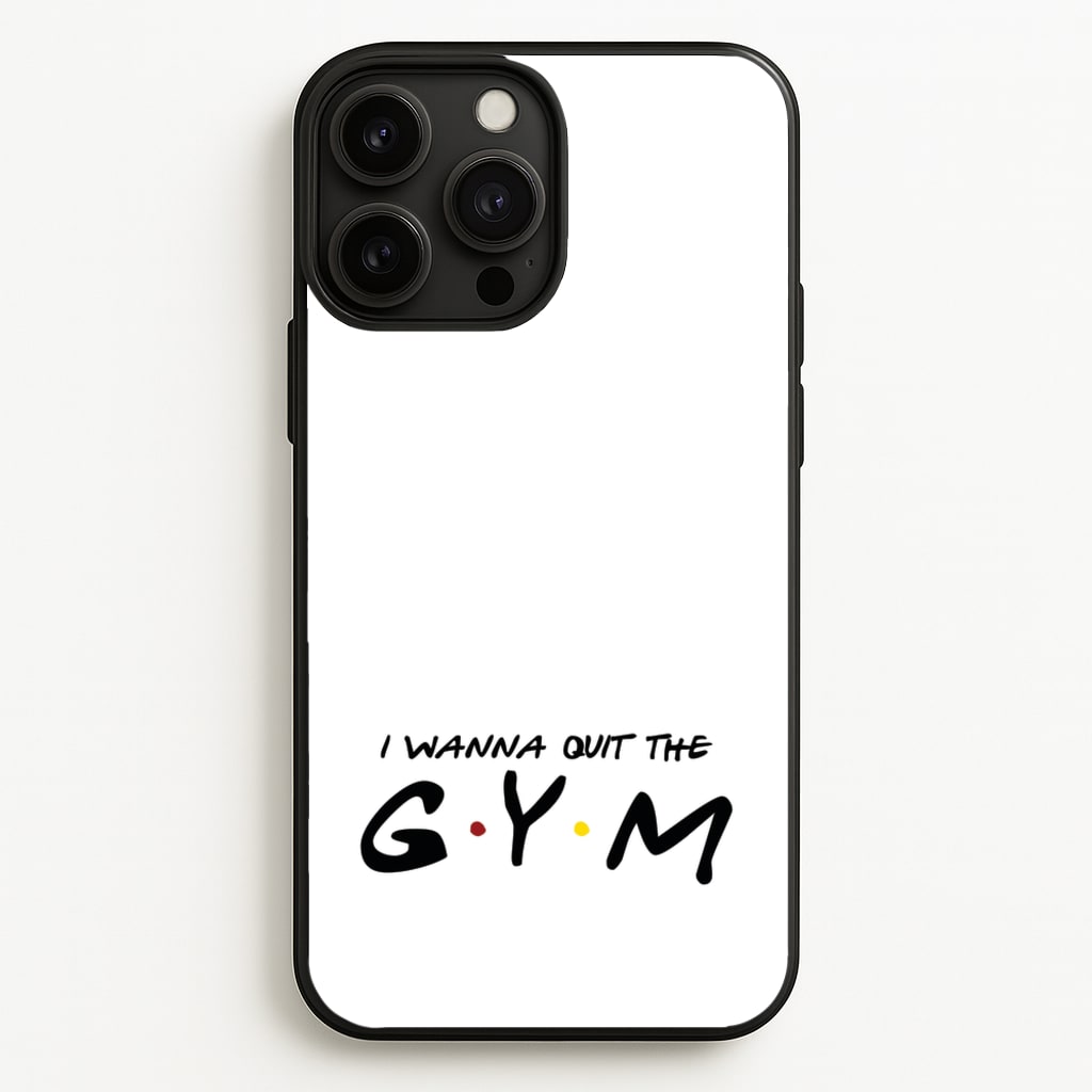 I Wanna Quit The GYM - Friends Phone Case for iPhone 13 Pro Max