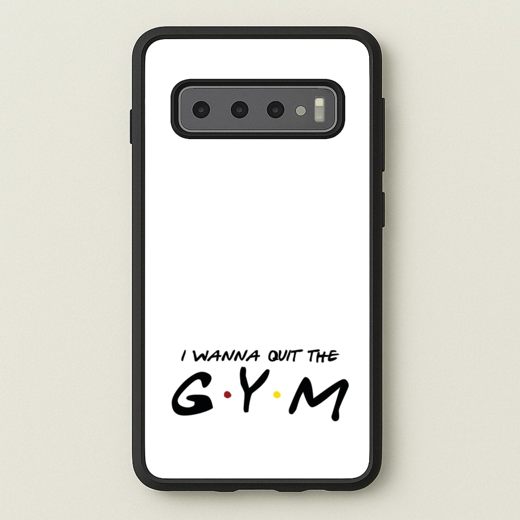 I Wanna Quit The GYM - Friends Phone Case for Galaxy S10 Plus