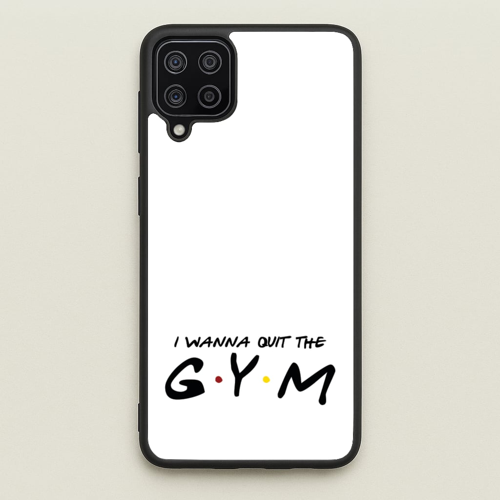 I Wanna Quit The GYM - Friends Phone Case for Galaxy A12